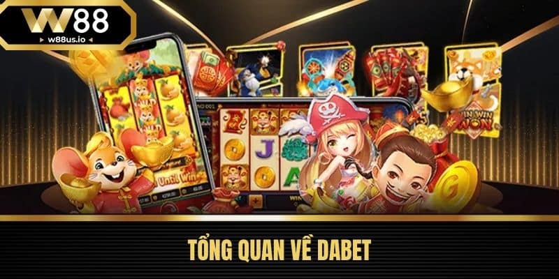 DABET - Nền Tảng Cá Cược Trực Tuyến Uy Tín Hàng Đầu 2025 2 Tổng Quan về DABET