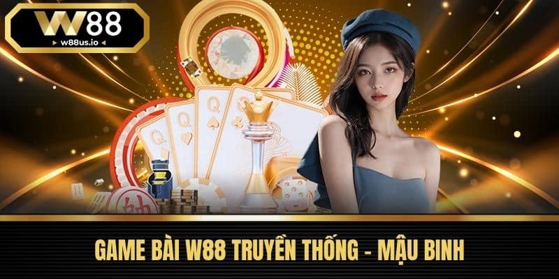 Game bài W88 3 Game bài W88 truyền thống – Mậu binh