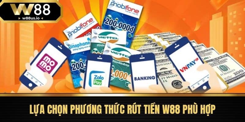 Rút tiền W88 3 Lựa chọn phương thức rút tiền W88 phù hợp