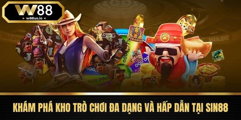 Sin88 - Cá Cược Mọi Lúc Mọi Nơi Cùng Đánh Giá Từ Cộng Đồng 3 Khám Phá Kho Trò Chơi Đa Dạng Và Hấp Dẫn Tại Sin88